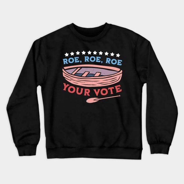 Roe Roe Roe Your Vote Pro Choice Women's Rights Boat Retro Crewneck Sweatshirt by OrangeMonkeyArt